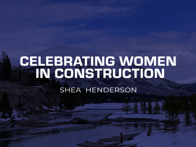 Women In Construction - Shea Henderson, blog post